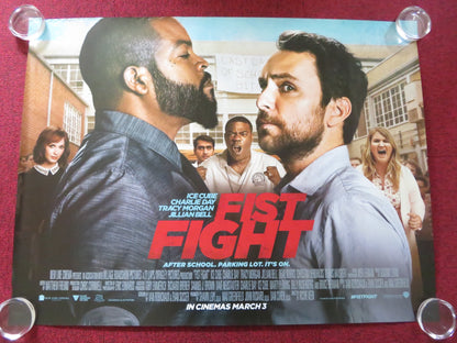 FIST FIGHT UK QUAD ROLLED POSTER CHARLIE DAY ICE CUBE 2017